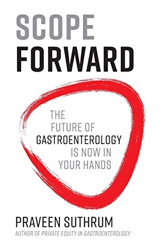 Imagen de archivo de Scope Forward: The Future of Gastroenterology Is Now in Your Hands a la venta por Goodwill of Colorado