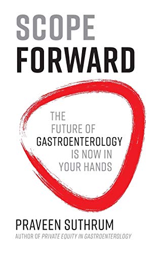 Stock image for Scope Forward: The Future of Gastroenterology Is Now in Your Hands for sale by Goodwill of Colorado