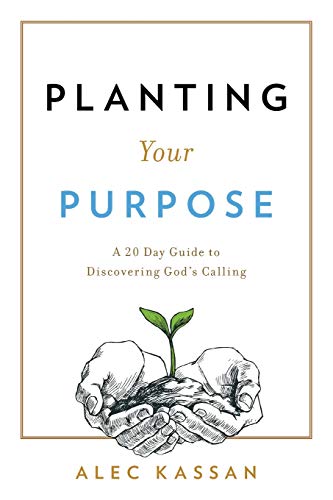 Imagen de archivo de Planting Your Purpose: A 20 Day Guide to Discovering God's Calling a la venta por BooksRun