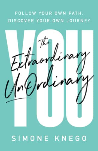 Stock image for The Extraordinary UnOrdinary You: Follow Your Own Path, Discover Your Own Journey for sale by SecondSale