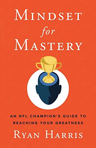 Beispielbild fr Mindset for Mastery: An NFL Champions Guide to Reaching Your Greatness zum Verkauf von Dream Books Co.