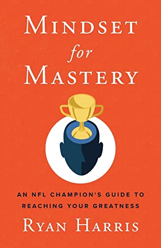 Stock image for Mindset for Mastery: An NFL Champions Guide to Reaching Your Greatness for sale by Dream Books Co.