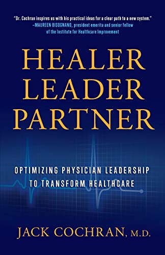 Beispielbild fr Healer, Leader, Partner: Optimizing Physician Leadership to Transform Healthcare zum Verkauf von WorldofBooks