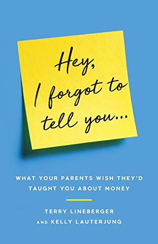 

Hey, I Forgot to Tell You.: What Your Parents Wish They'd Taught You about Money