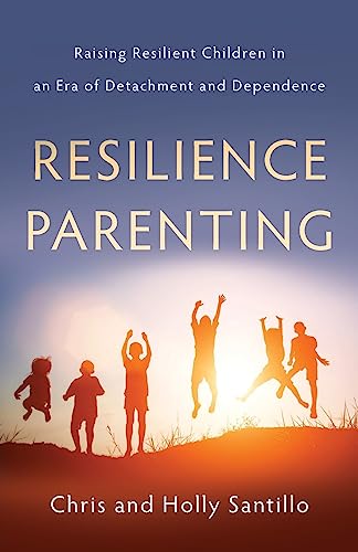 Beispielbild fr Resilience Parenting: Raising Resilient Children in an Era of Detachment and Dependence zum Verkauf von Wonder Book