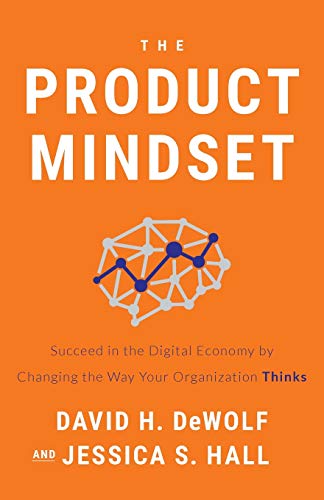 Stock image for The Product Mindset: Succeed in the Digital Economy by Changing the Way Your Organization Thinks for sale by HPB-Diamond
