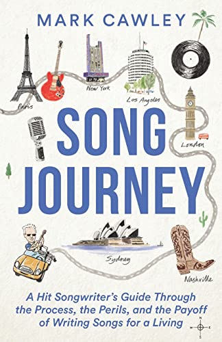 9781544514093: Song Journey: A Hit Songwriter’s Guide Through the Process, the Perils, and the Payoff of Writing Songs for a Living