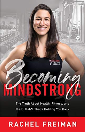 Stock image for Becoming MindStrong: The Truth About Health, Fitness, and the Bullsh*t That's Holding You Back for sale by ThriftBooks-Atlanta