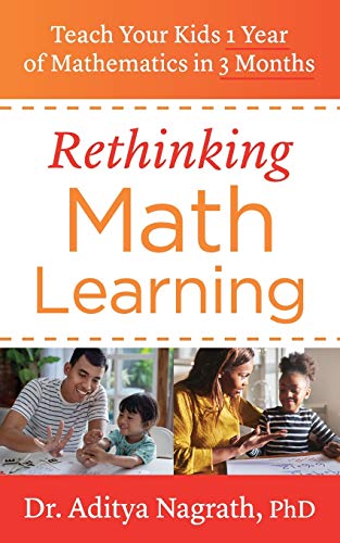 Stock image for Rethinking Math Learning: Teach Your Kids 1 Year of Mathematics in 3 Months for sale by Decluttr