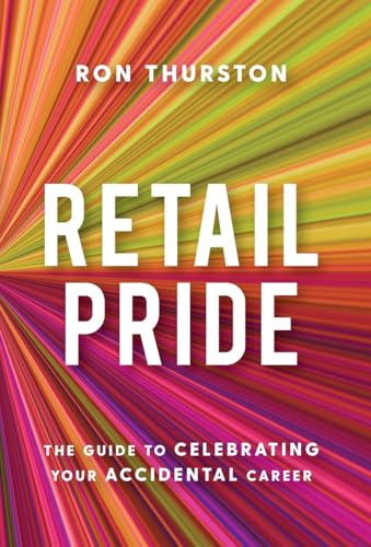 

Retail Pride: The Guide to Celebrating Your Accidental Career