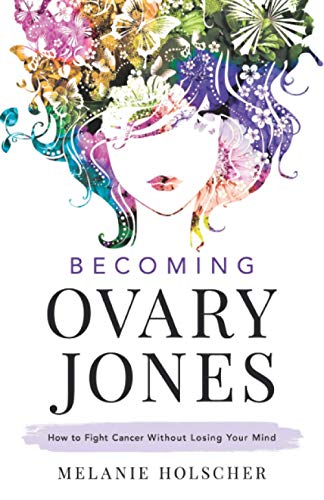 Beispielbild fr Becoming Ovary Jones: How to Fight Cancer Without Losing Your Mind zum Verkauf von Goodwill Books