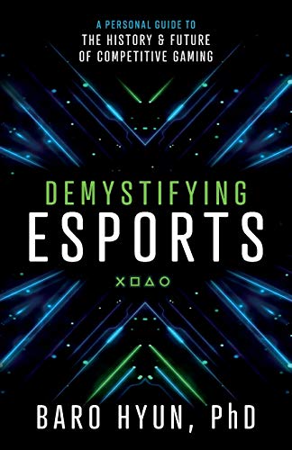 Beispielbild fr Demystifying Esports: A Personal Guide to the History and Future of Competitive Gaming zum Verkauf von GreatBookPrices