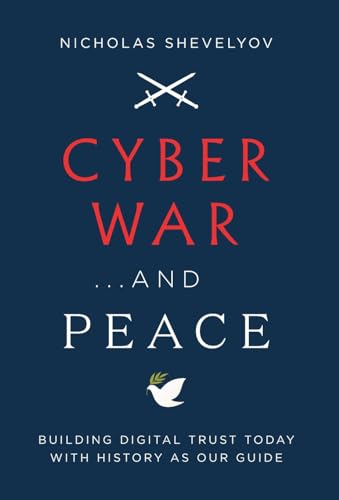 

Cyber War.and Peace: Building Digital Trust Today with History as Our Guide (Hardback or Cased Book)