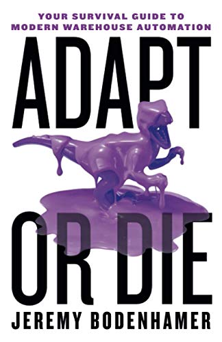 9781544517117: Adapt or Die: Your Survival Guide to Modern Warehouse Automation