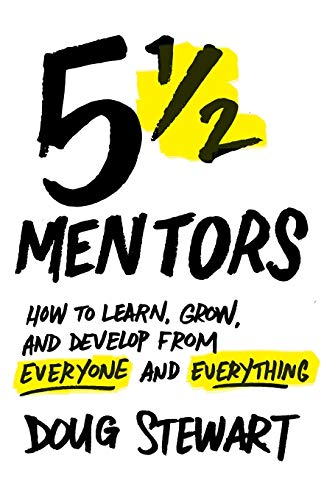 Imagen de archivo de 5 1/2 Mentors: How to Learn, Grow, and Develop from Everyone and Everything a la venta por ThriftBooks-Atlanta