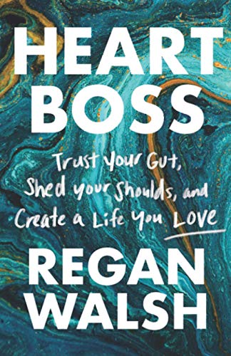 Beispielbild fr Heart Boss: Trust Your Gut, Shed Your Shoulds, and Create a Life You Love zum Verkauf von Goodwill