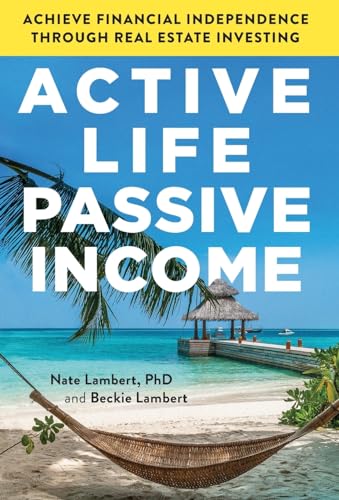 

Active Life, Passive Income: Achieve Financial Independence through Real Estate Investing (Hardback or Cased Book)