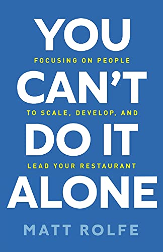 Stock image for You Can't Do It Alone: Focusing on People to Scale, Develop, and Lead Your Restaurant for sale by SecondSale