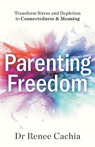 Stock image for Parenting Freedom: Transform Stress and Depletion to Connectedness & Meaning for sale by Hippo Books