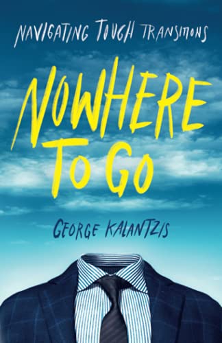 9781544522500: Nowhere to Go: Navigating Tough Transitions