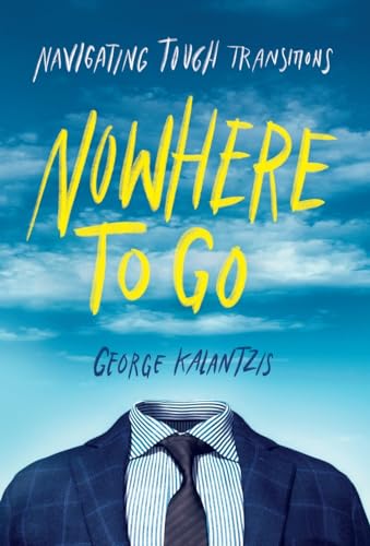 Imagen de archivo de Nowhere to Go: Navigating Tough Transitions a la venta por ThriftBooks-Atlanta