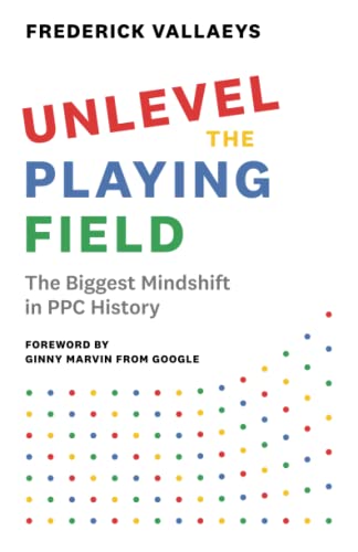 Imagen de archivo de Unlevel the Playing Field: The Biggest Mindshift in PPC History a la venta por New Legacy Books