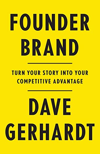 Imagen de archivo de Founder Brand: Turn Your Story Into Your Competitive Advantage a la venta por SecondSale