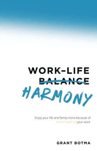 Imagen de archivo de Work-Life Harmony: Enjoy Your Life and Family More Because of (Not in Spite Of) Your Work a la venta por ThriftBooks-Atlanta