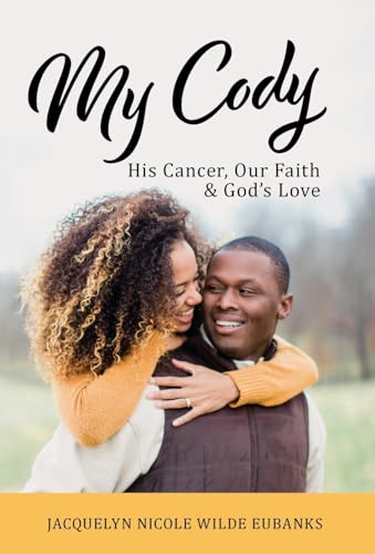 Stock image for My Cody: His Cancer, Our Faith & God's Love for sale by ThriftBooks-Atlanta