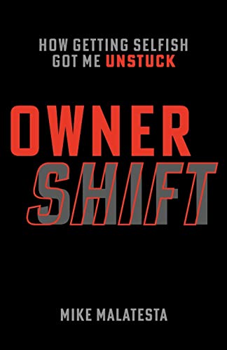 Stock image for Owner Shift: How Getting Selfish Got Me Unstuck for sale by GF Books, Inc.