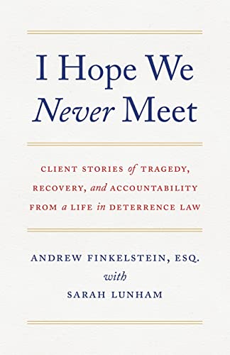 Beispielbild fr I Hope We Never Meet: Client Stories of Tragedy, Recovery, and Accountability from a Life in Deterrence Law zum Verkauf von BooksRun