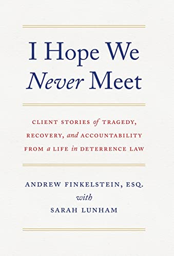 Beispielbild fr I Hope We Never Meet: Client Stories of Tragedy, Recovery, and Accountability from a Life in Deterrence Law zum Verkauf von ThriftBooks-Atlanta