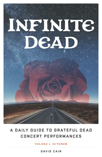 Imagen de archivo de Infinite Dead: A Daily Guide to Grateful Dead Concert Performances Volume 1: October a la venta por ThriftBooks-Atlanta