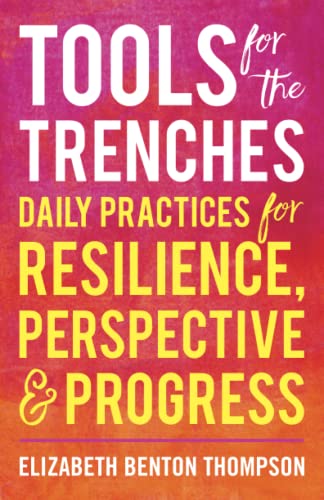 Beispielbild fr Tools for the Trenches: Daily Practices for Resilience, Perspective & Progress zum Verkauf von BooksRun