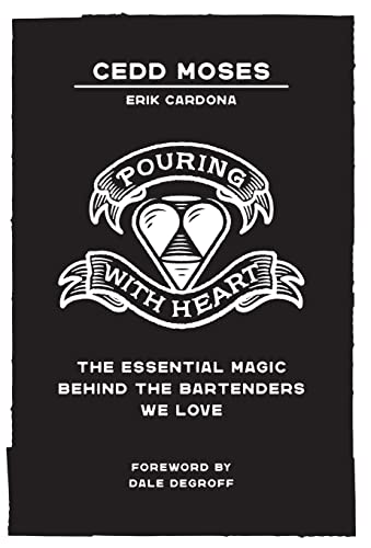 Beispielbild fr Pouring with Heart: The Essential Magic behind the Bartenders We Love zum Verkauf von GF Books, Inc.