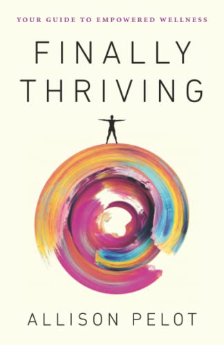 Beispielbild fr Finally Thriving: Your Guide to Empowered Wellness zum Verkauf von ThriftBooks-Dallas
