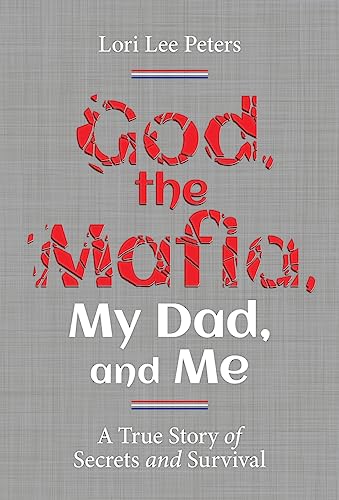9781544525945: God, the Mafia, My Dad, and Me: A True Story of Secrets and Survival