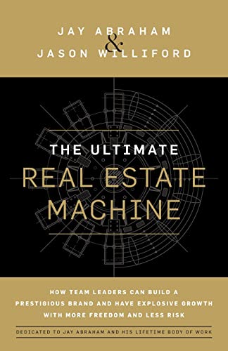 Imagen de archivo de The Ultimate Real Estate Machine: How Team Leaders Can Build a Prestigious Brand and Have Explosive Growth with More Freedom and Less Risk a la venta por Omega