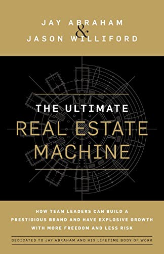9781544526201: The Ultimate Real Estate Machine: How Team Leaders Can Build a Prestigious Brand and Have Explosive Growth with More Freedom and Less Risk