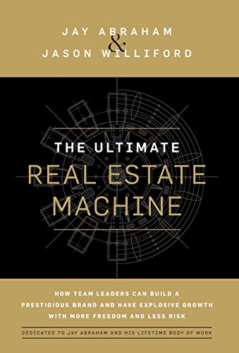 9781544526218: The Ultimate Real Estate Machine: How Team Leaders Can Build a Prestigious Brand and Have Explosive Growth with More Freedom and Less Risk