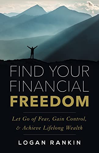 Stock image for Find Your Financial Freedom: Let Go of Fear, Gain Control, & Achieve Lifelong Wealth for sale by WorldofBooks