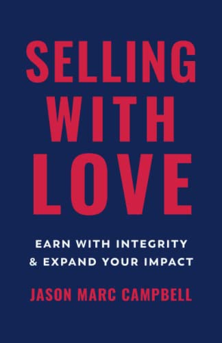 Beispielbild fr Selling with Love : Earn with Integrity and Expand Your Impact zum Verkauf von Better World Books