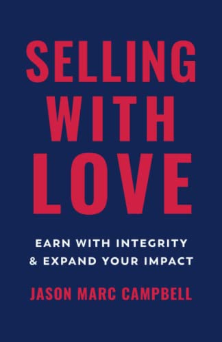 Stock image for Selling with Love: Earn with Integrity and Expand Your Impact for sale by SecondSale