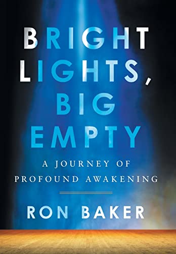 Beispielbild fr Bright Lights, Big Empty: A Journey of Profound Awakening zum Verkauf von Upward Bound Books
