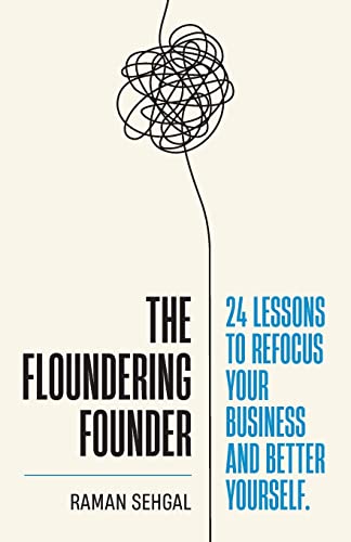 Beispielbild fr The Floundering Founder: 24 Lessons to Refocus Your Business and Better Yourself zum Verkauf von ThriftBooks-Dallas