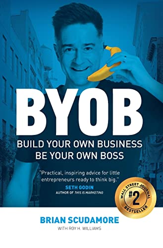 Imagen de archivo de BYOB: Build Your Own Business, Be Your Own Boss a la venta por BooksRun