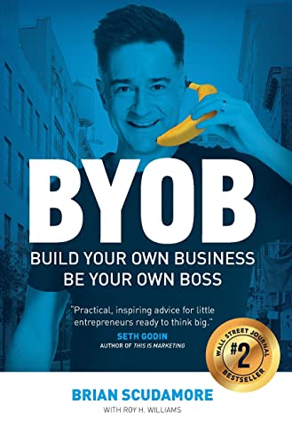 Stock image for BYOB: Build Your Own Business, Be Your Own Boss for sale by BooksRun