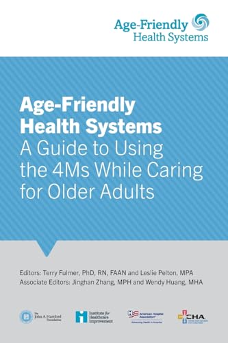 

Age-Friendly Health Systems: A Guide to Using the 4Ms While Caring for Older Adults (Paperback or Softback)