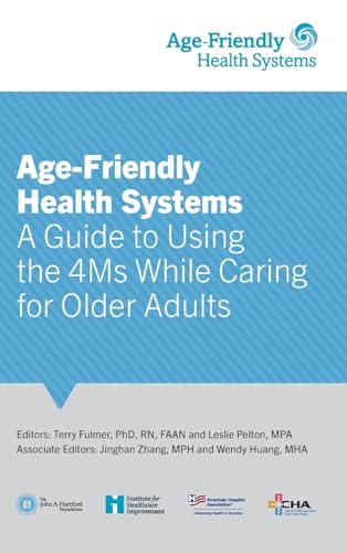 Stock image for Age-Friendly Health Systems: A Guide to Using the 4Ms While Caring for Older Adults for sale by GF Books, Inc.