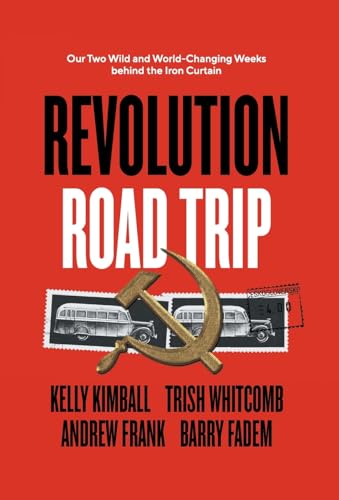 9781544529066: Revolution Road Trip: Our Two Wild and World-Changing Weeks behind the Iron Curtain